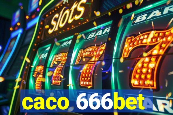 caco 666bet